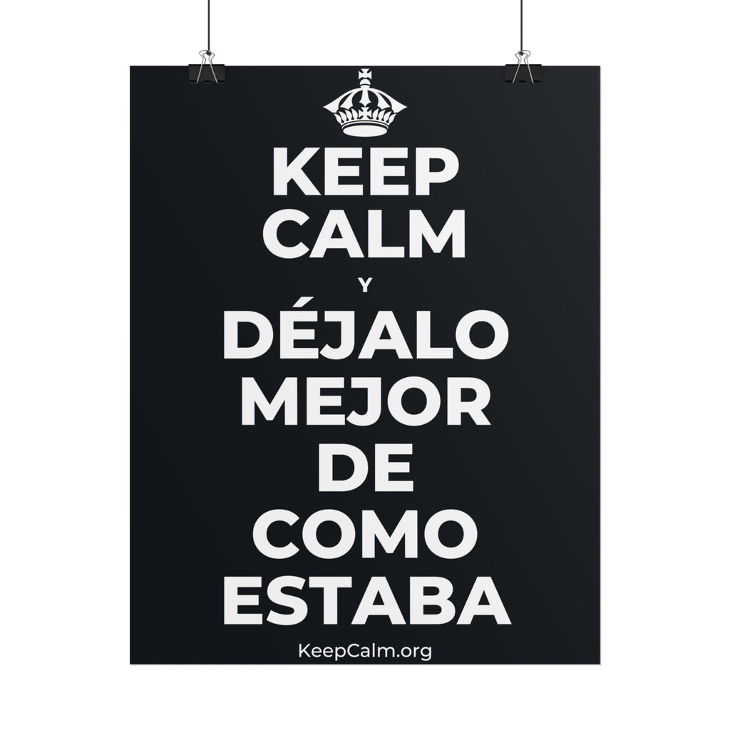 KEEP CALM Y DÉJALO MEJOR DE COMO ESTABA Poster (Dark)
