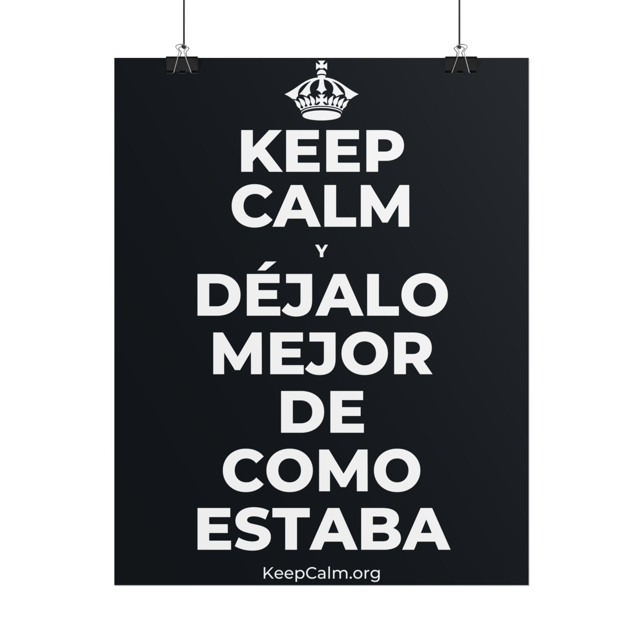 KEEP CALM Y DÉJALO MEJOR DE COMO ESTABA Poster (Dark)