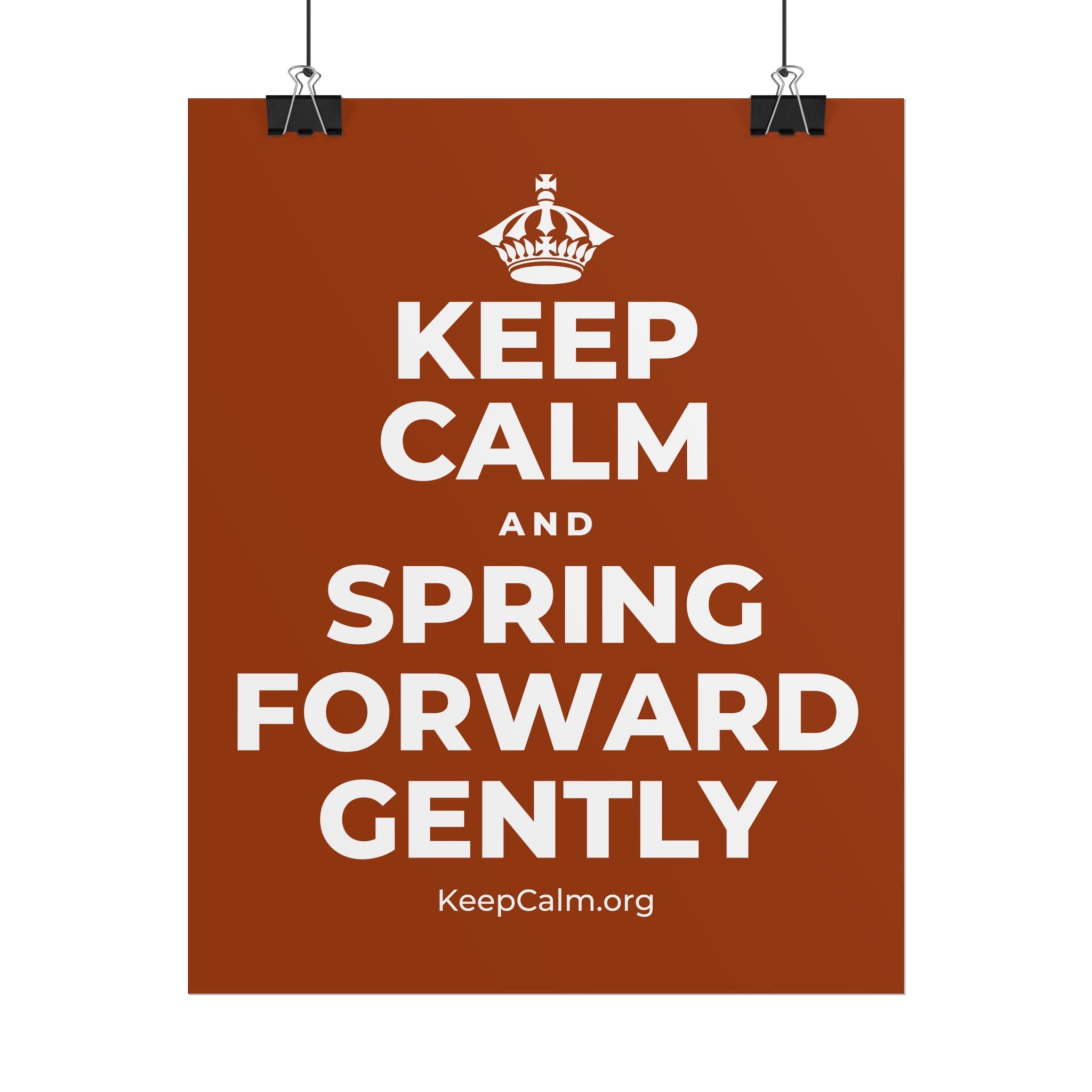KEEP CALM AND SPRING FORWARD GENTLY Poster