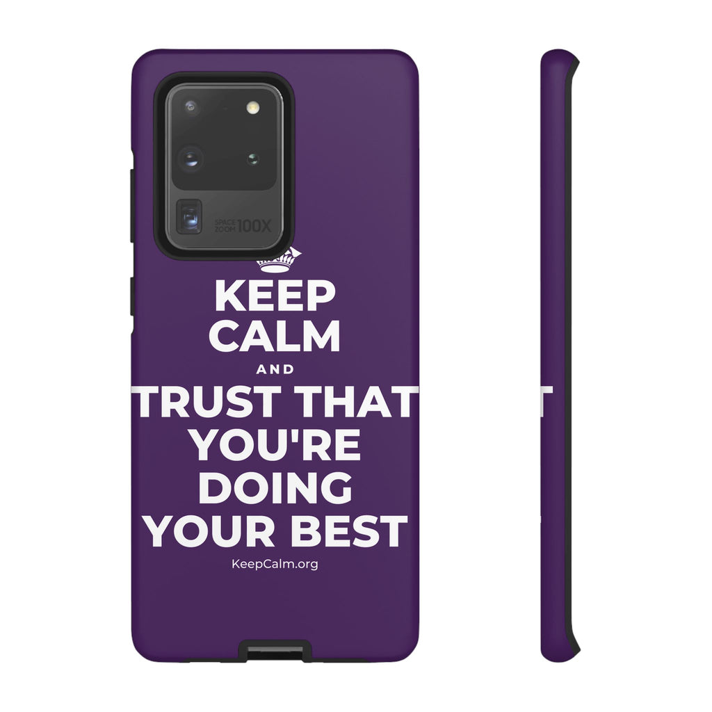 KEEP CALM AND TRUST THAT YOU'RE DOING YOUR BEST Phone Case