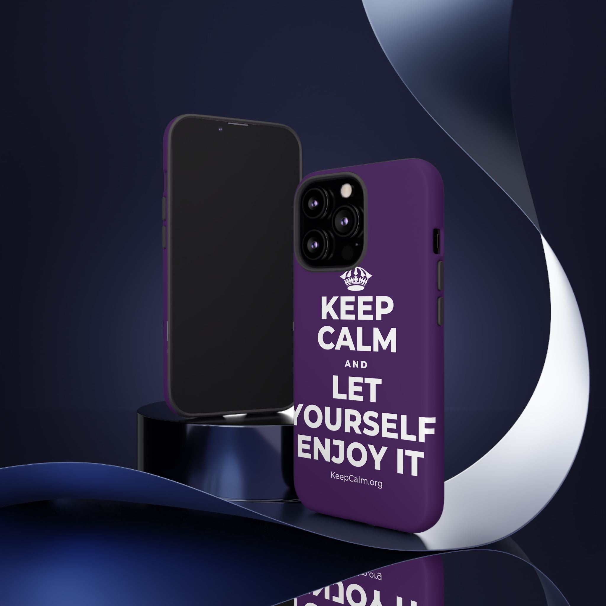 KEEP CALM AND LET YOURSELF ENJOY IT Phone Case