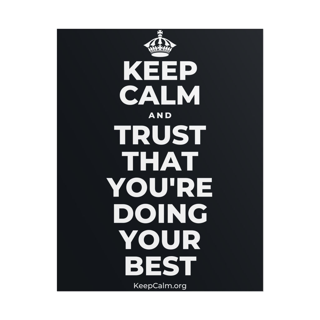 KEEP CALM AND TRUST THAT YOU'RE DOING YOUR BEST Poster (Dark)