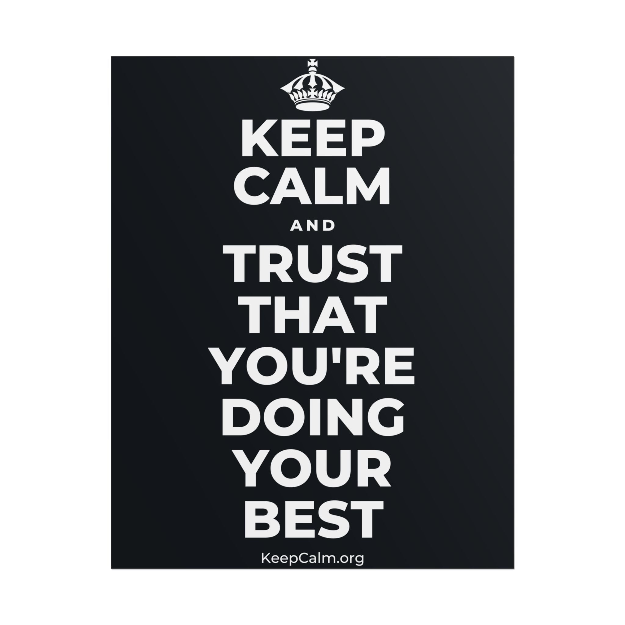 KEEP CALM AND TRUST THAT YOU'RE DOING YOUR BEST Poster (Dark)