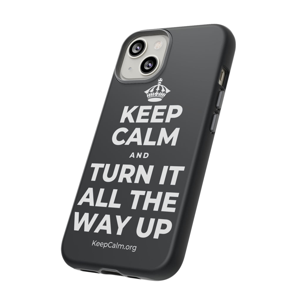 KEEP CALM AND TURN IT ALL THE WAY UP Phone Case (Dark)