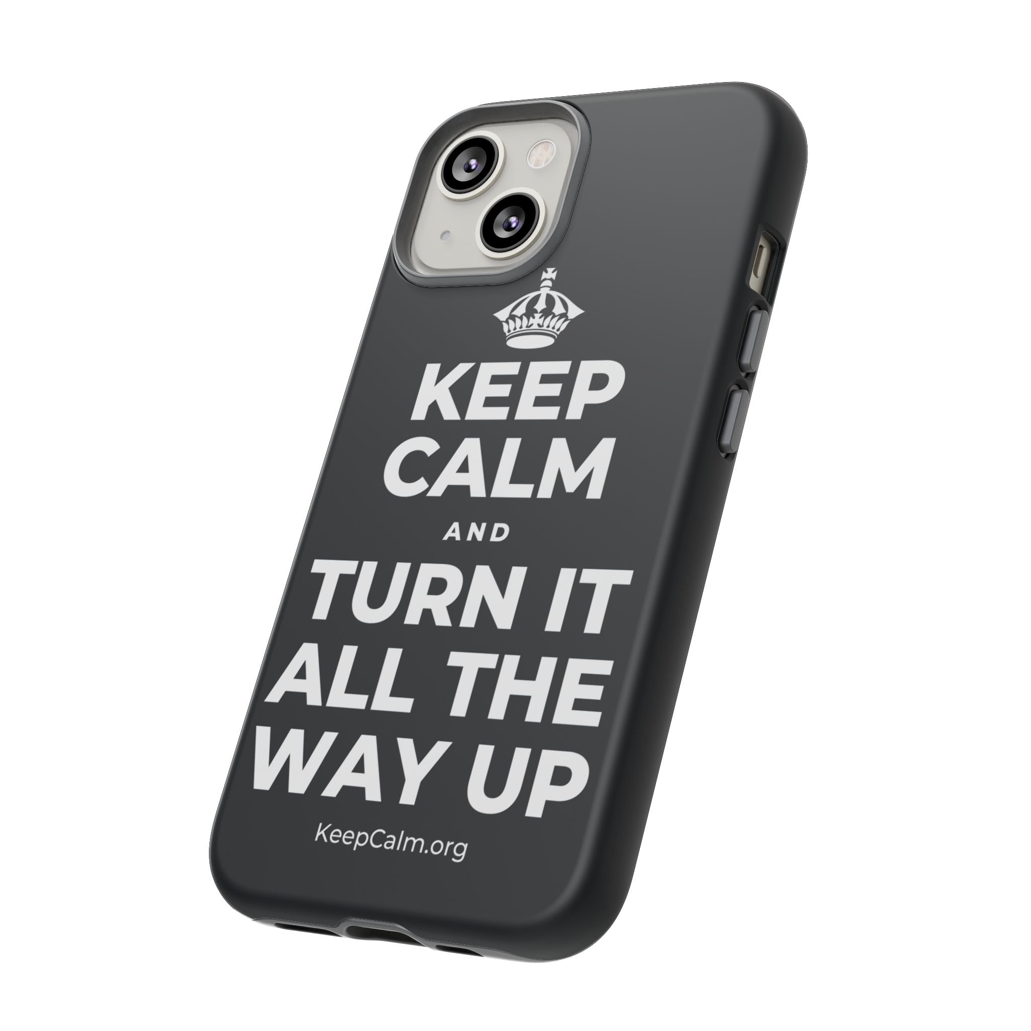 KEEP CALM AND TURN IT ALL THE WAY UP Phone Case (Dark)