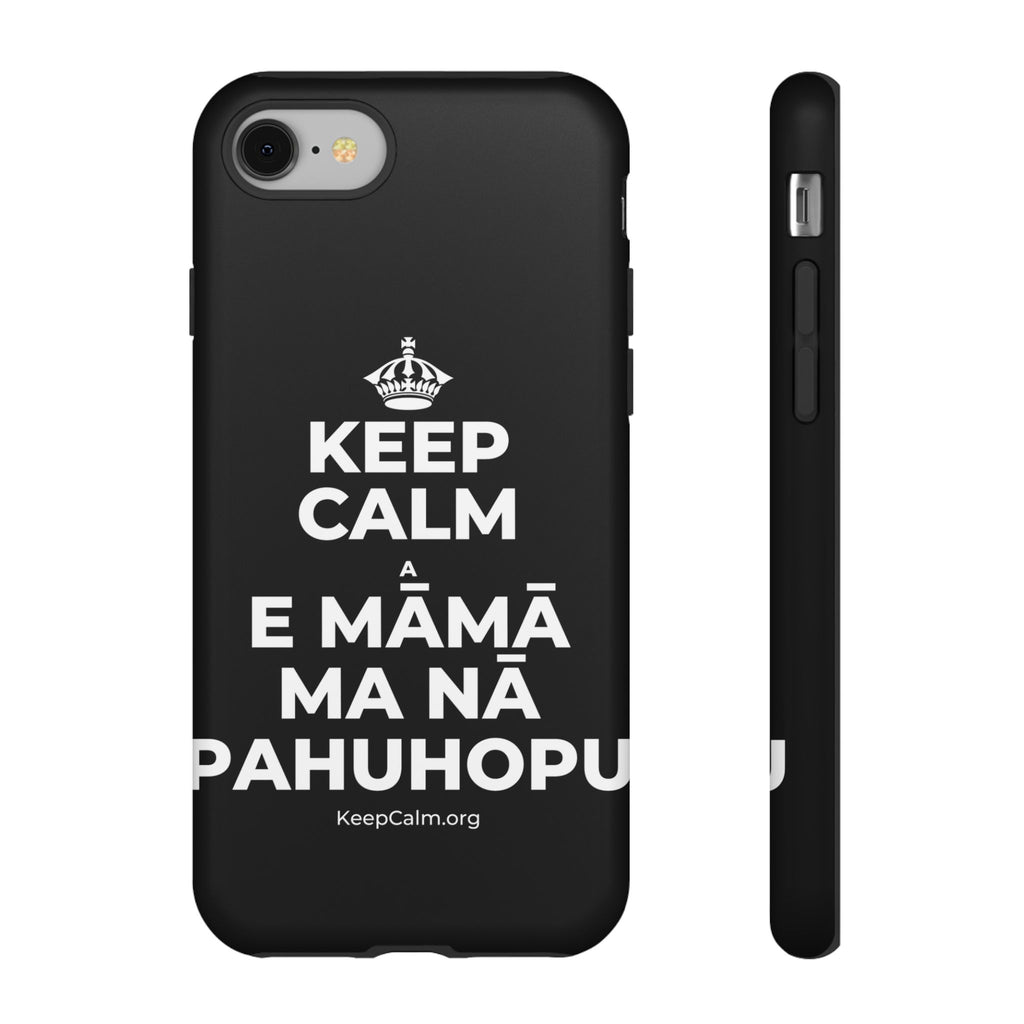 KEEP CALM A E MĀMĀ MA NĀ PAHUHOPU Phone Case