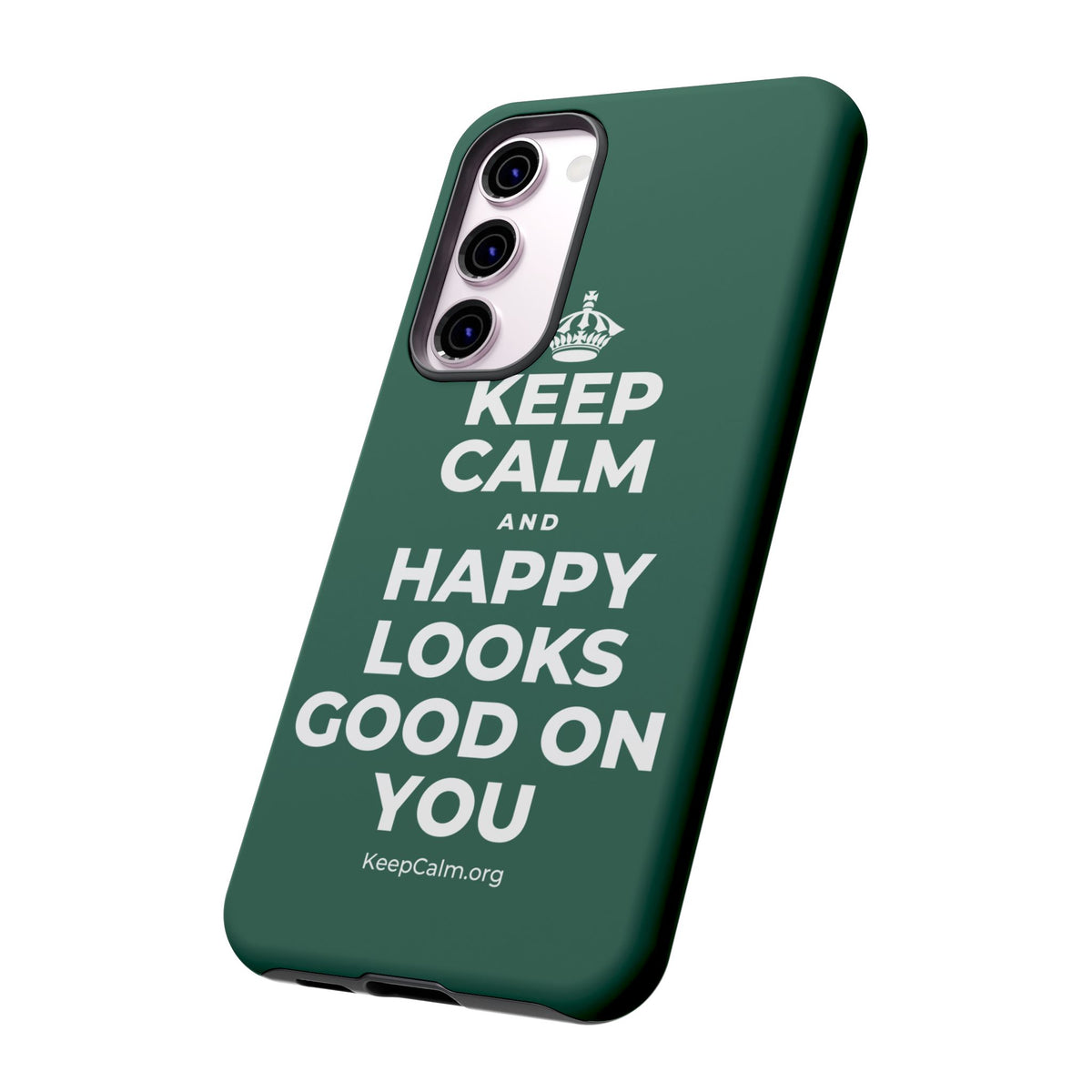 KEEP CALM AND HAPPY LOOKS GOOD ON YOU Phone Case