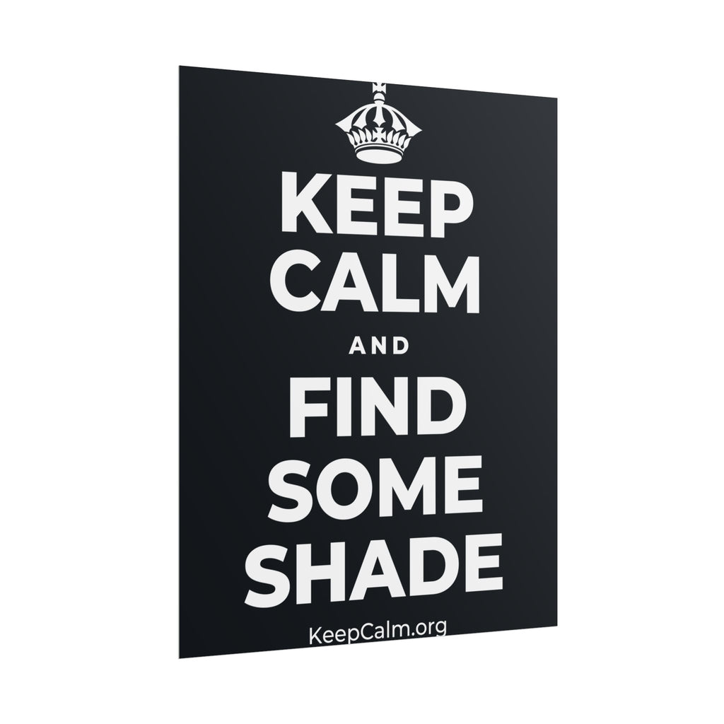 KEEP CALM AND FIND SOME SHADE Poster (Dark)