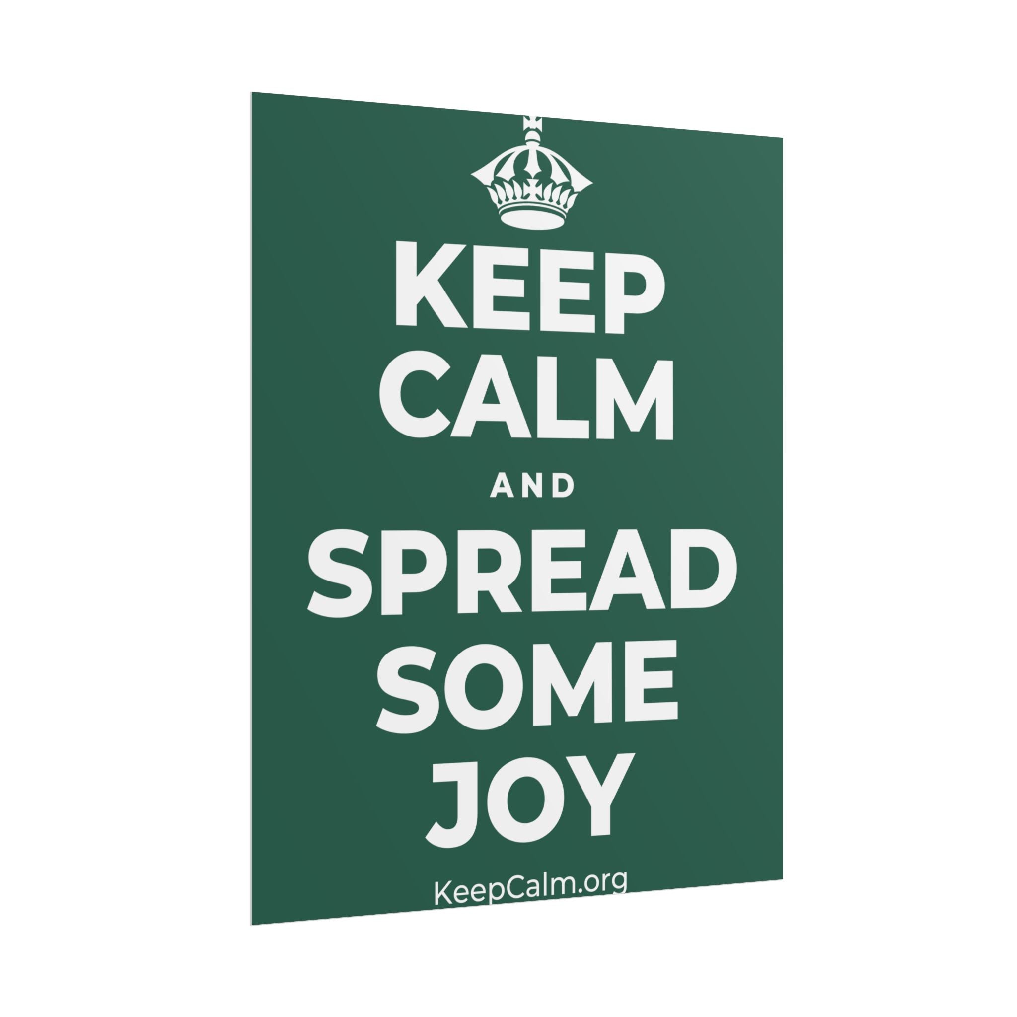KEEP CALM AND SPREAD SOME JOY Poster