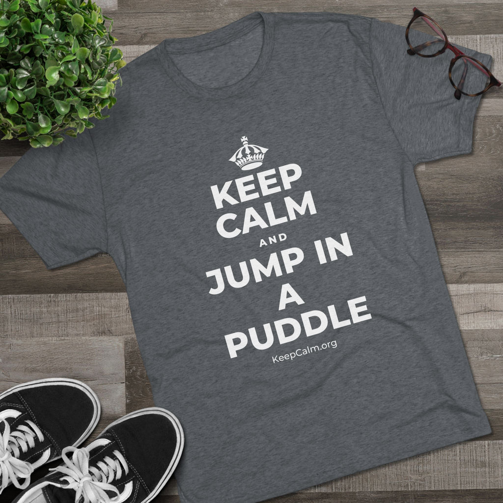 KEEP CALM AND JUMP IN A PUDDLE Tri-Blend Tee