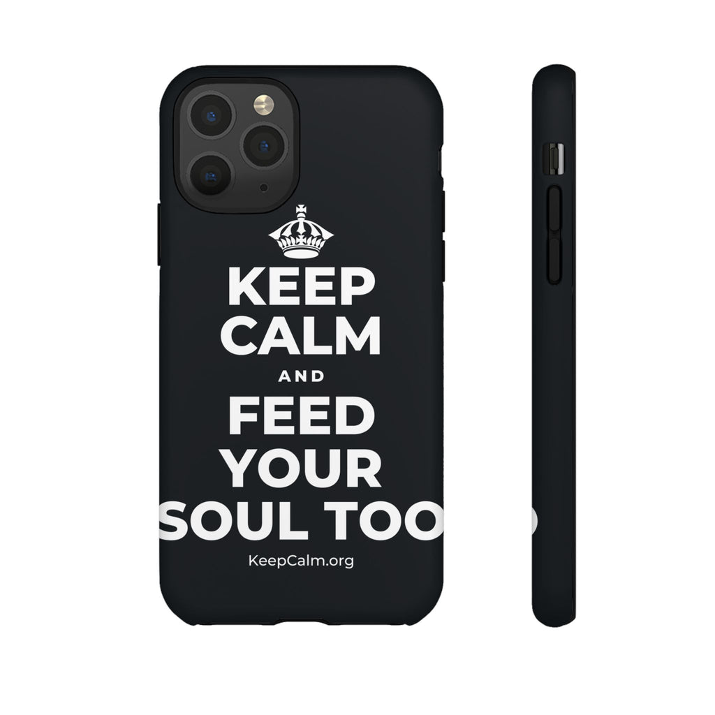 KEEP CALM AND FEED YOUR SOUL TOO Phone Case (Dark)