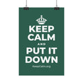 KEEP CALM AND PUT IT DOWN Satin Poster