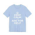 KEEP CALM AND ASK FOR HELP T-Shirt (Baby Blue–Silver)