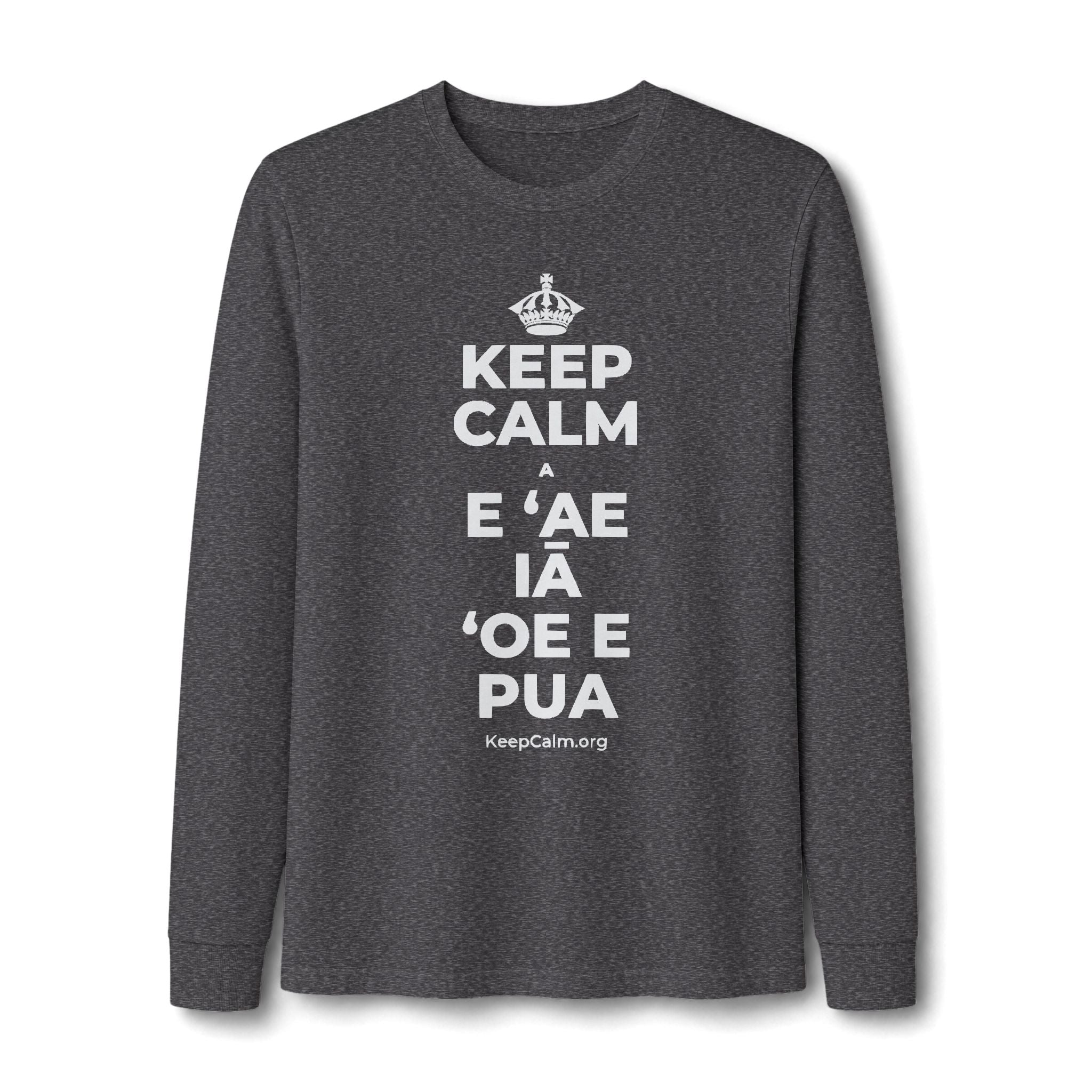 KEEP CALM A E ʻAE IĀ ʻOE E PUA Long Sleeve Tee
