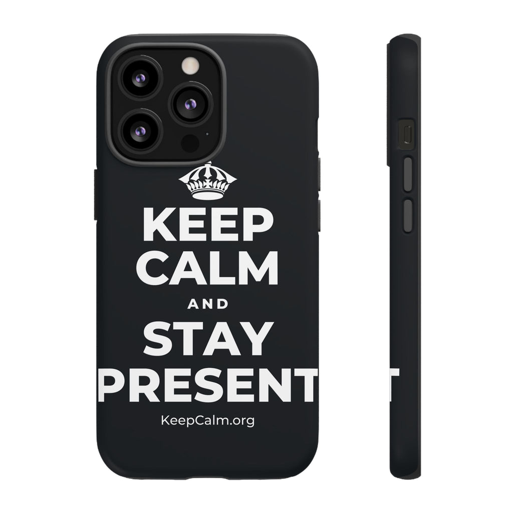 KEEP CALM AND STAY PRESENT Phone Case (Dark)