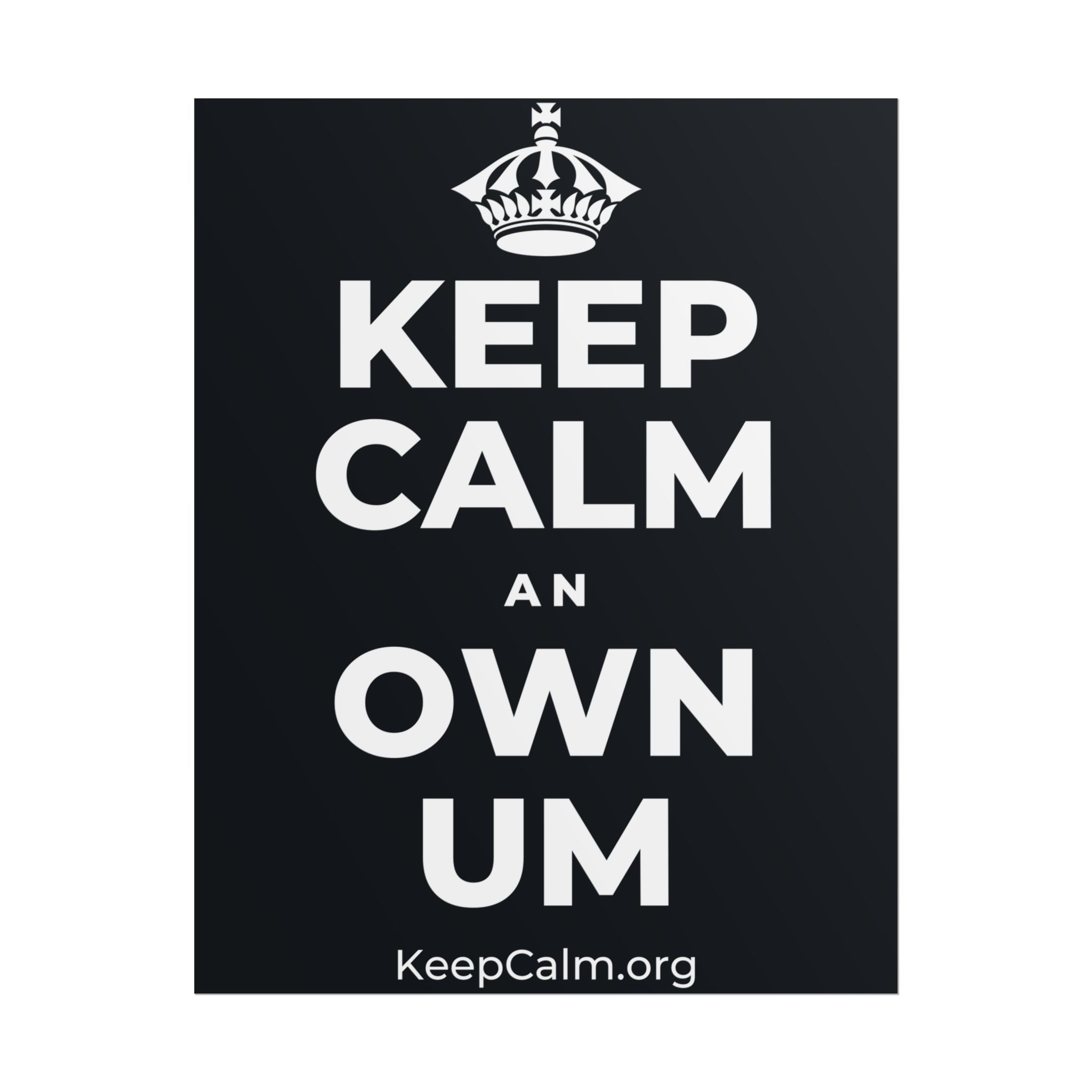 KEEP CALM AN OWN UM Poster (Dark)
