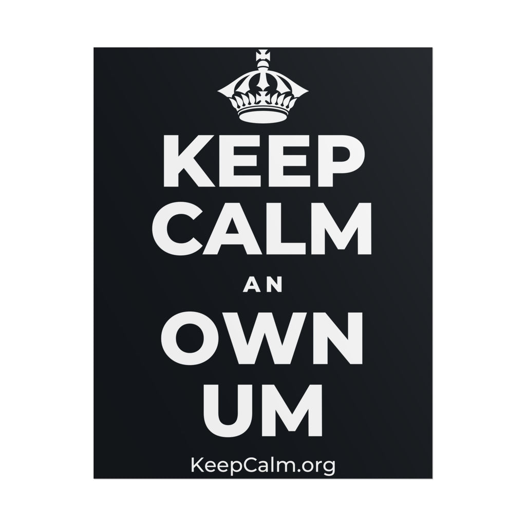 KEEP CALM AN OWN UM Poster (Dark)