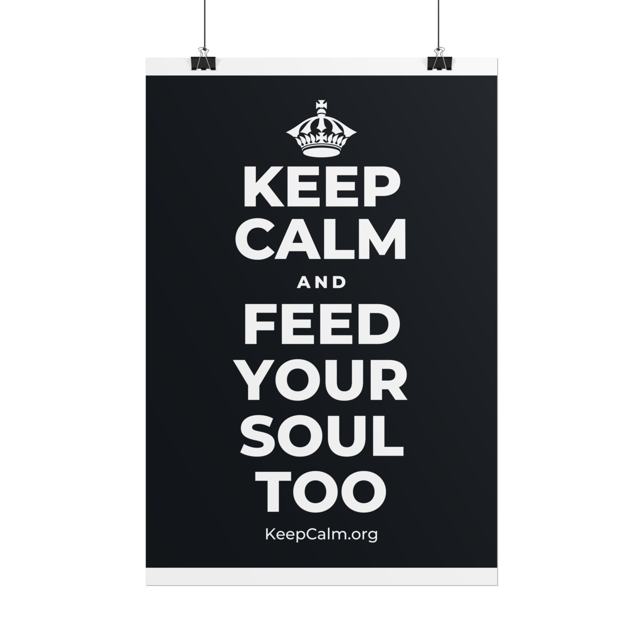 KEEP CALM AND FEED YOUR SOUL TOO Poster (Dark)