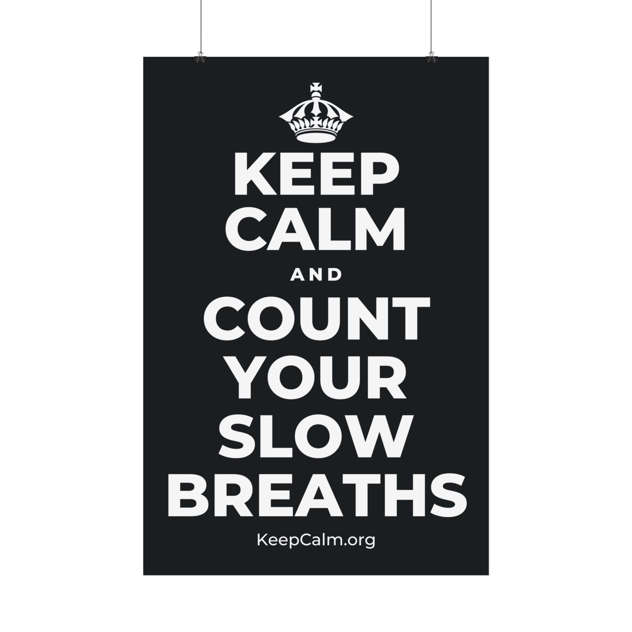 KEEP CALM AND COUNT YOUR SLOW BREATHS Satin Poster (Dark)