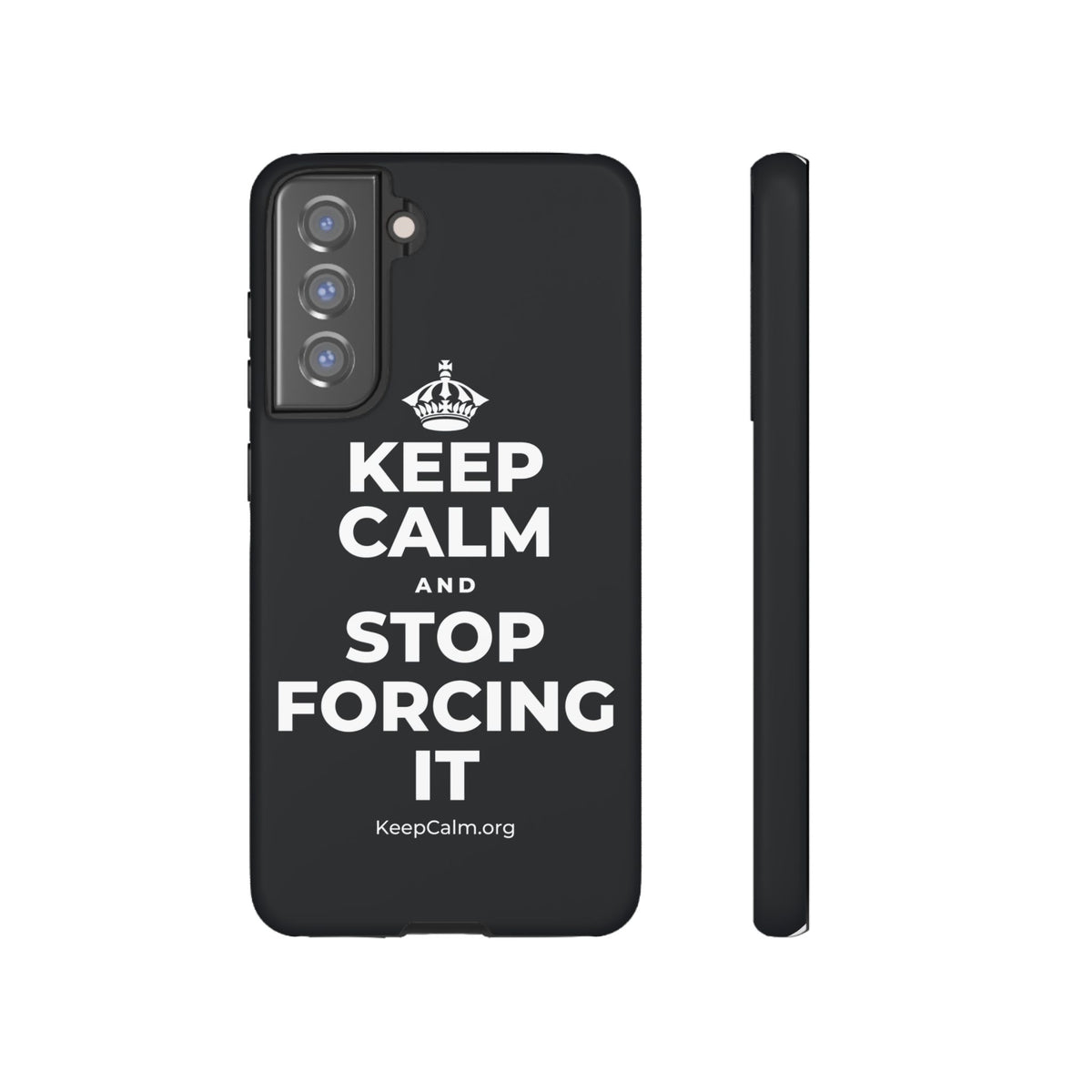 KEEP CALM AND STOP FORCING IT Phone Case (Dark)