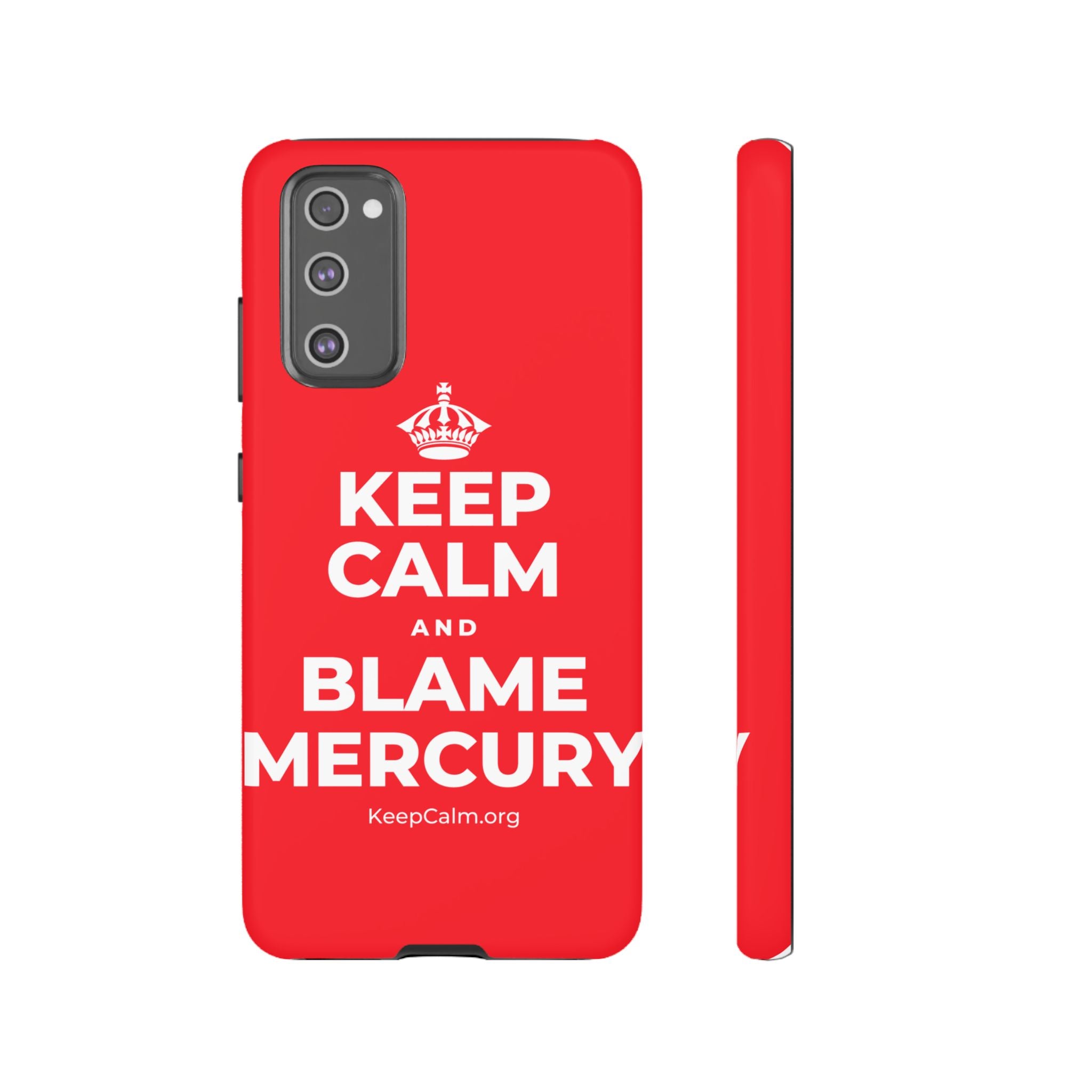 KEEP CALM AND BLAME MERCURY Phone Case