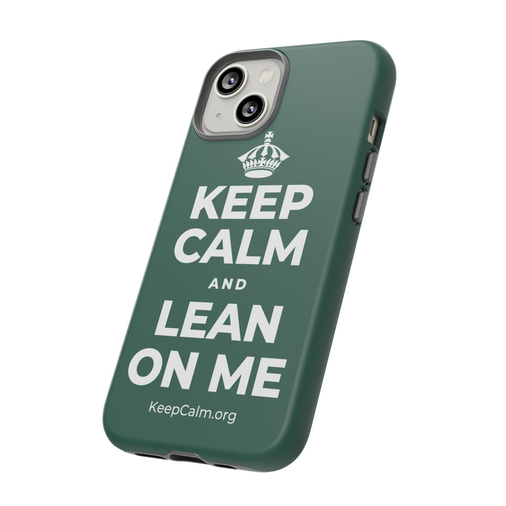 KEEP CALM AND LEAN ON ME Phone Case