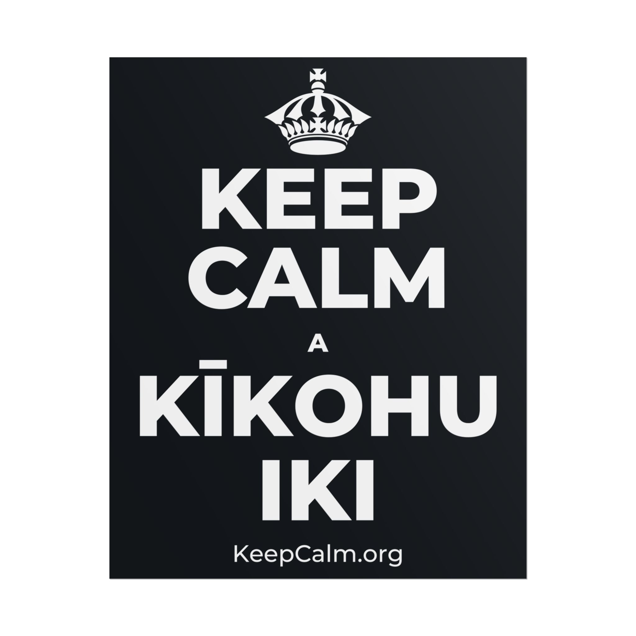 KEEP CALM A KĪKOHU IKI Poster (Dark)