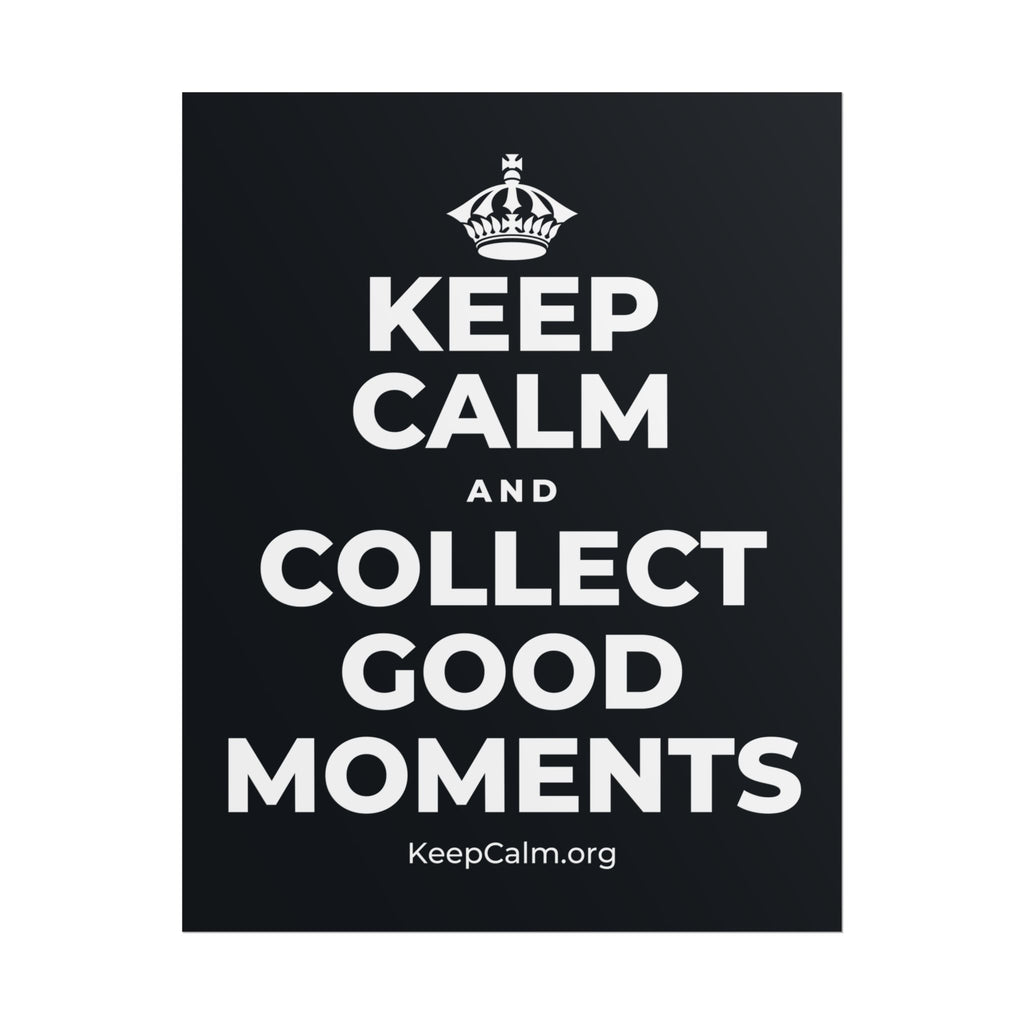 KEEP CALM AND COLLECT GOOD MOMENTS Poster (Dark)