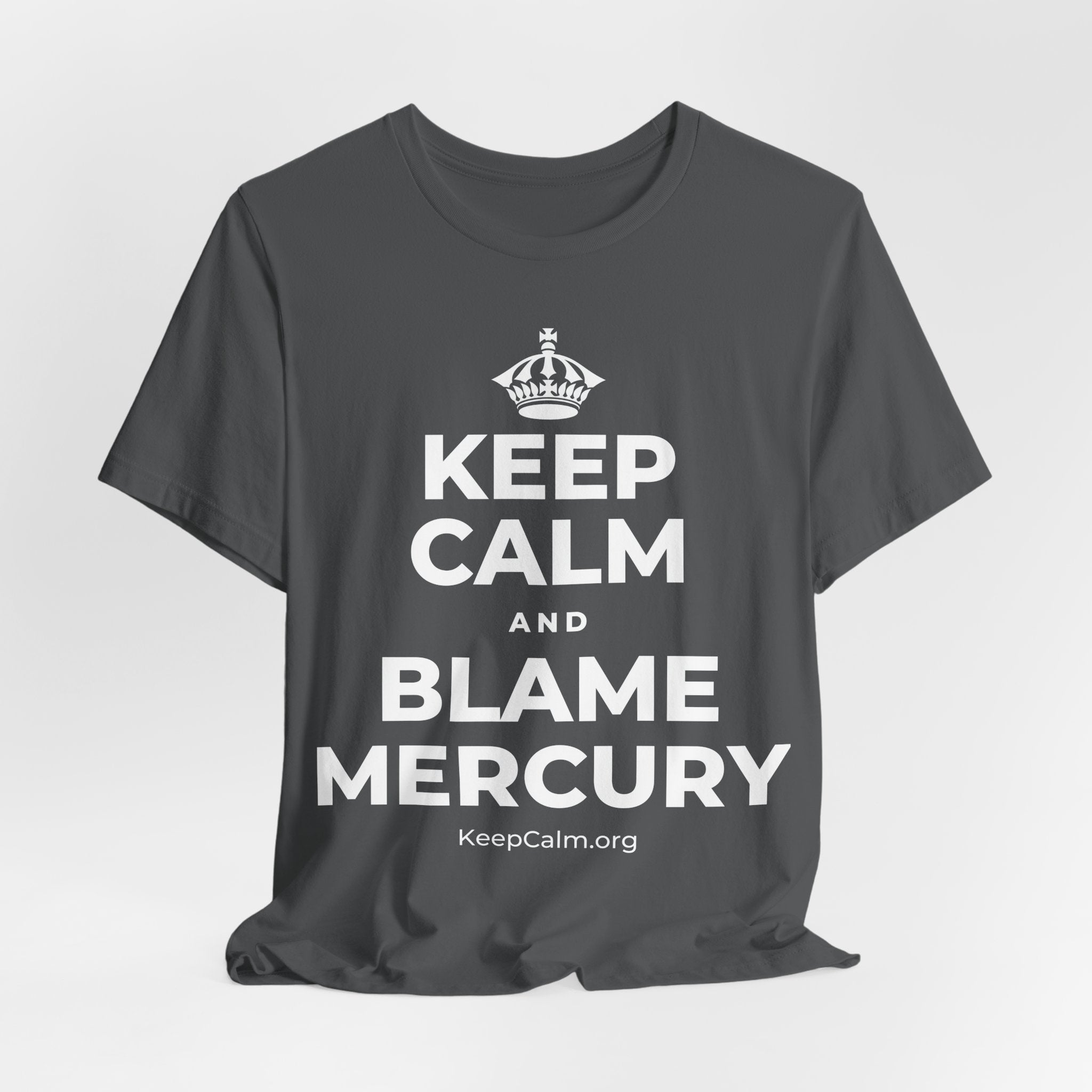 KEEP CALM AND BLAME MERCURY T-Shirt (White–Asphalt)