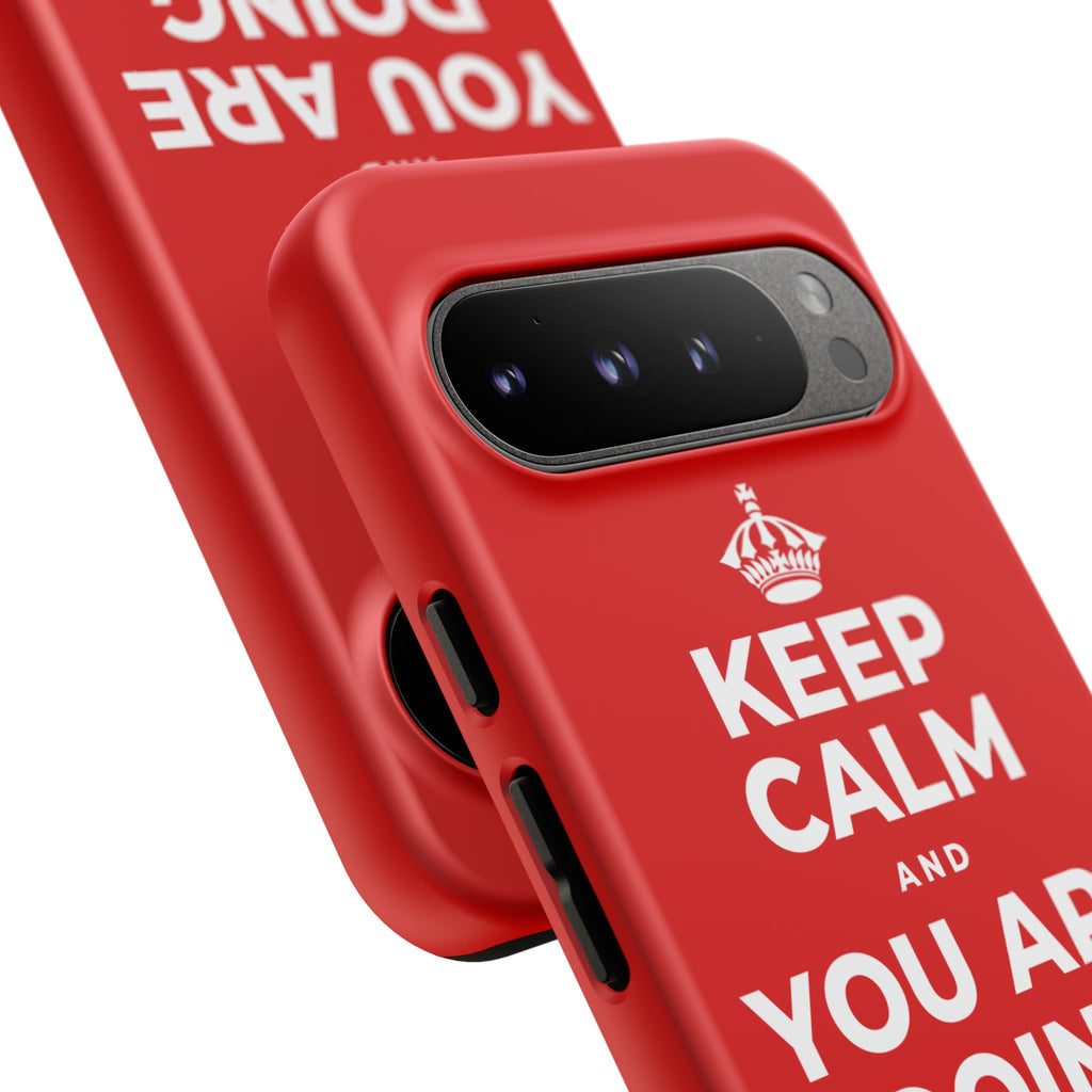 KEEP CALM AND YOU ARE DOING GREAT TODAY Phone Case