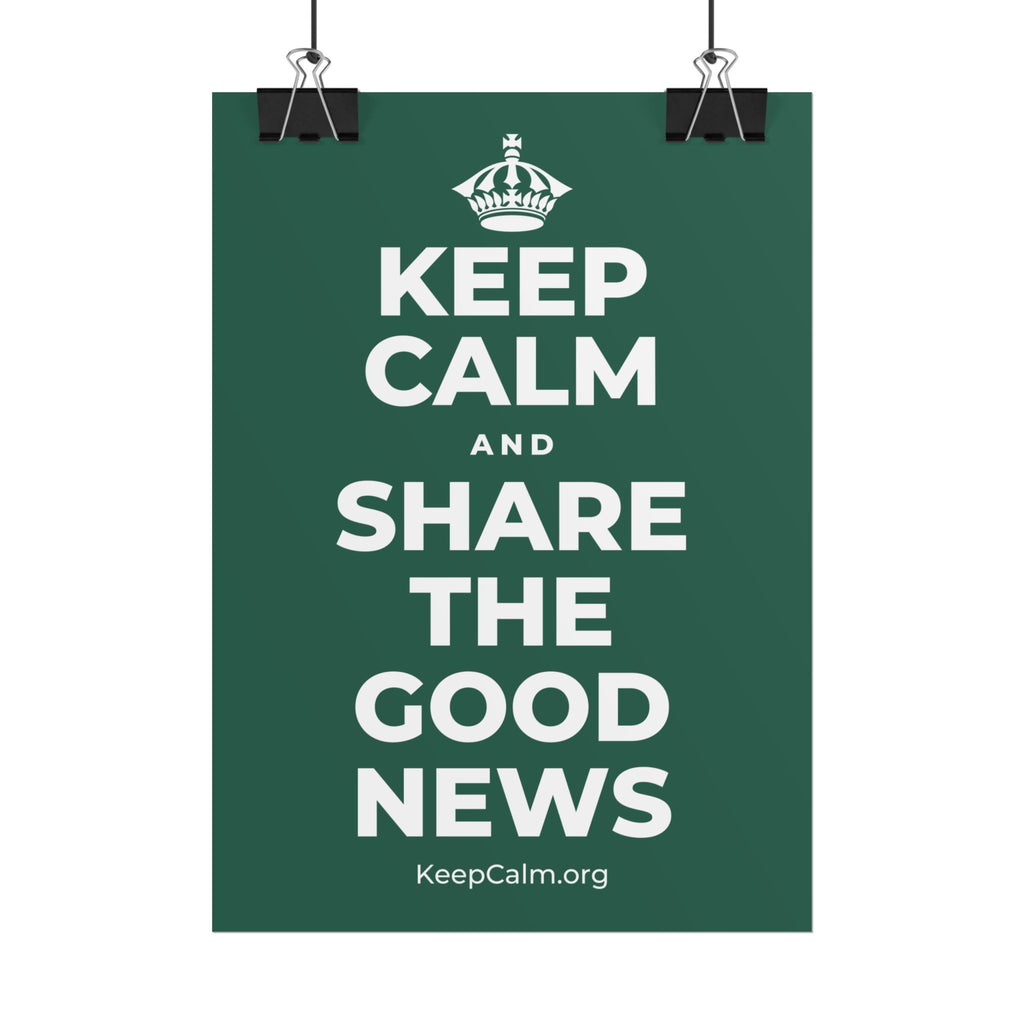 KEEP CALM AND SHARE THE GOOD NEWS Poster