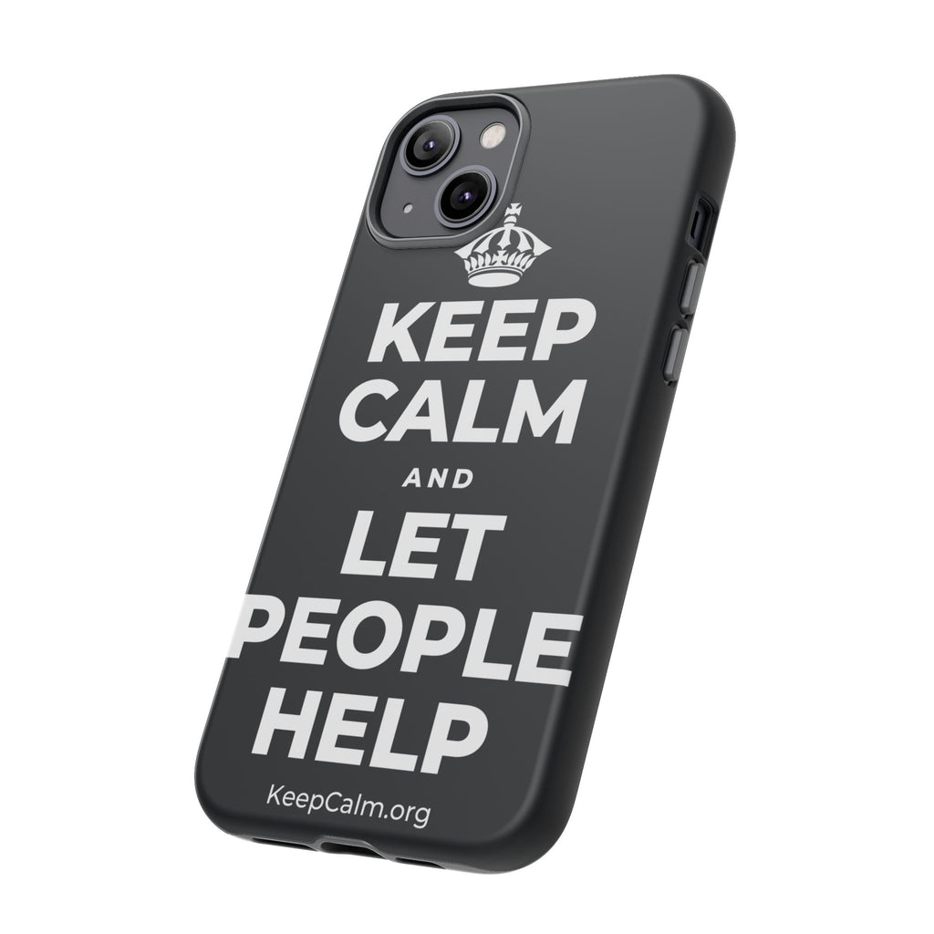 KEEP CALM AND LET PEOPLE HELP Phone Case (Dark)