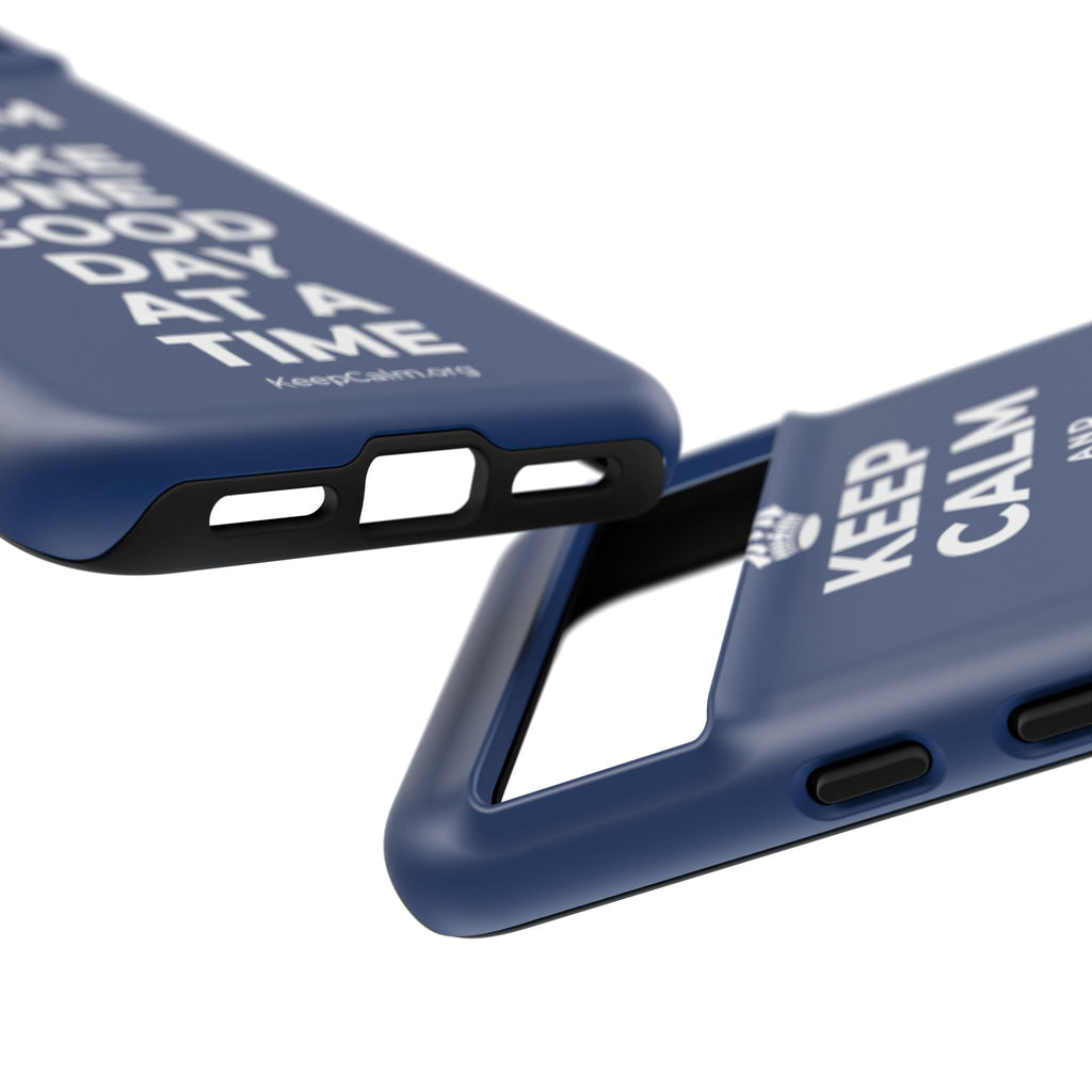 KEEP CALM AND TAKE ONE GOOD DAY AT A TIME Phone Case