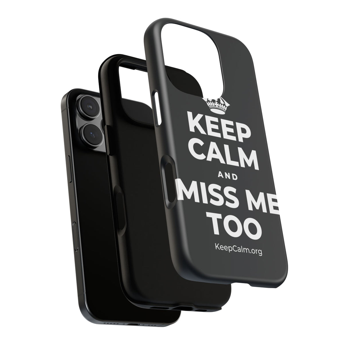 KEEP CALM AND MISS ME TOO Phone Case (Dark)