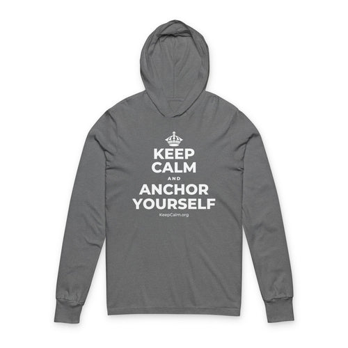 KEEP CALM AND ANCHOR YOURSELF Hooded Long Sleeve Tee