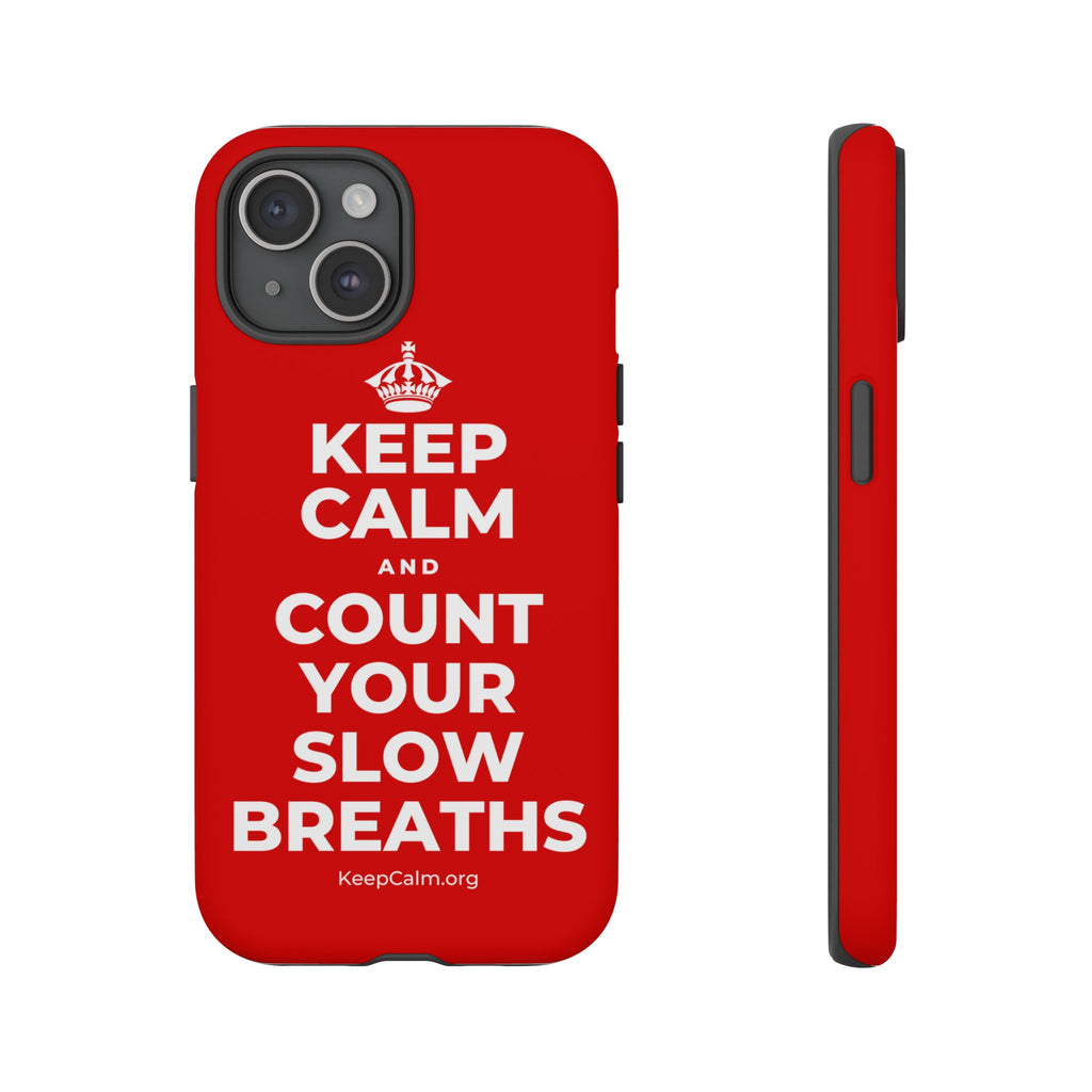 KEEP CALM AND COUNT YOUR SLOW BREATHS Phone Case