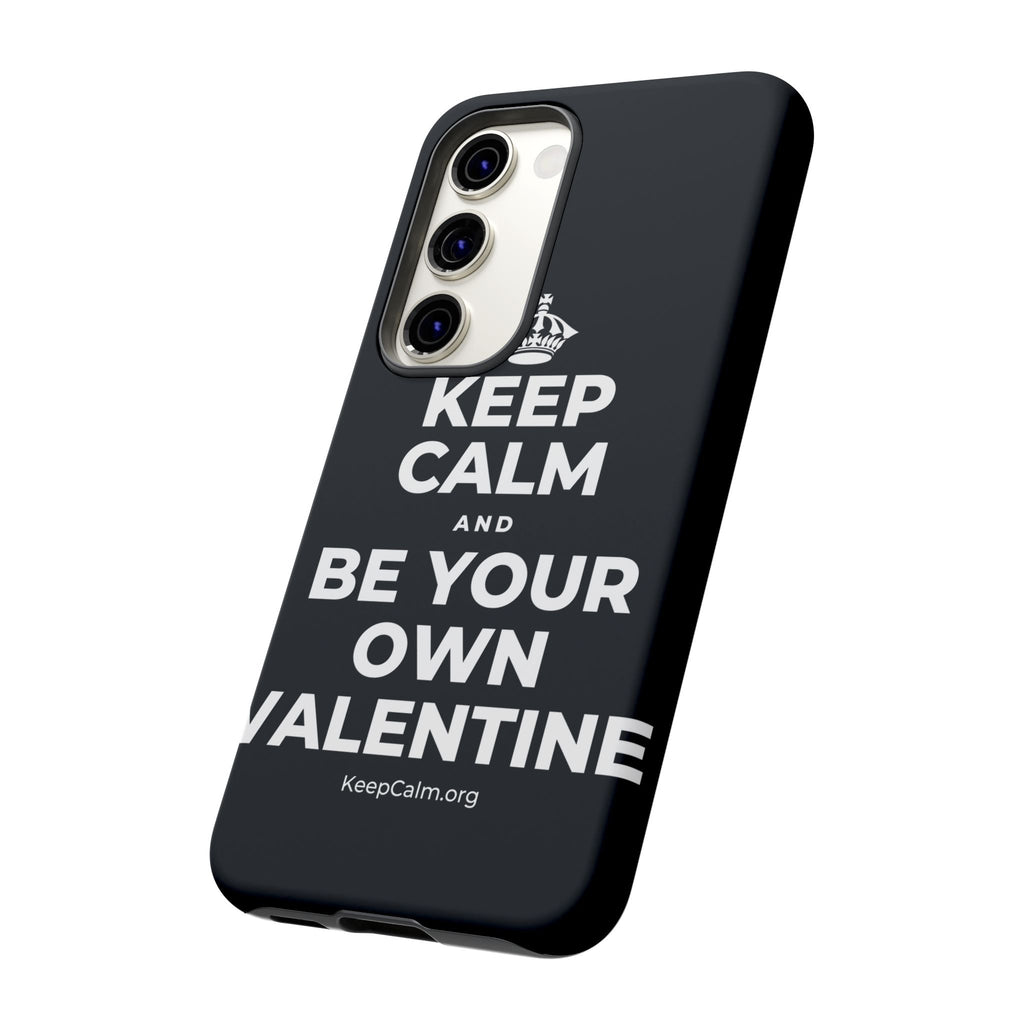KEEP CALM AND BE YOUR OWN VALENTINE Phone Case (Dark)