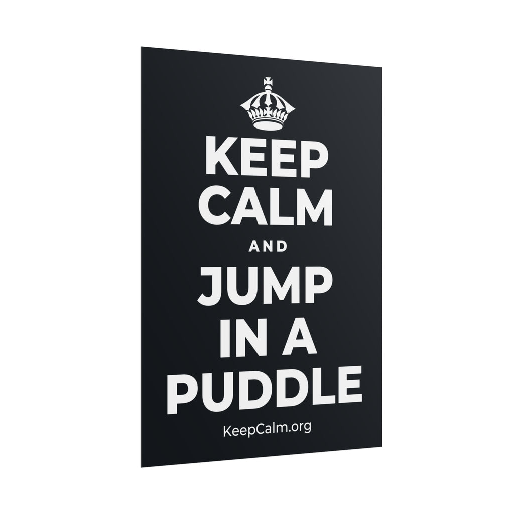 KEEP CALM AND JUMP IN A PUDDLE Poster (Dark)
