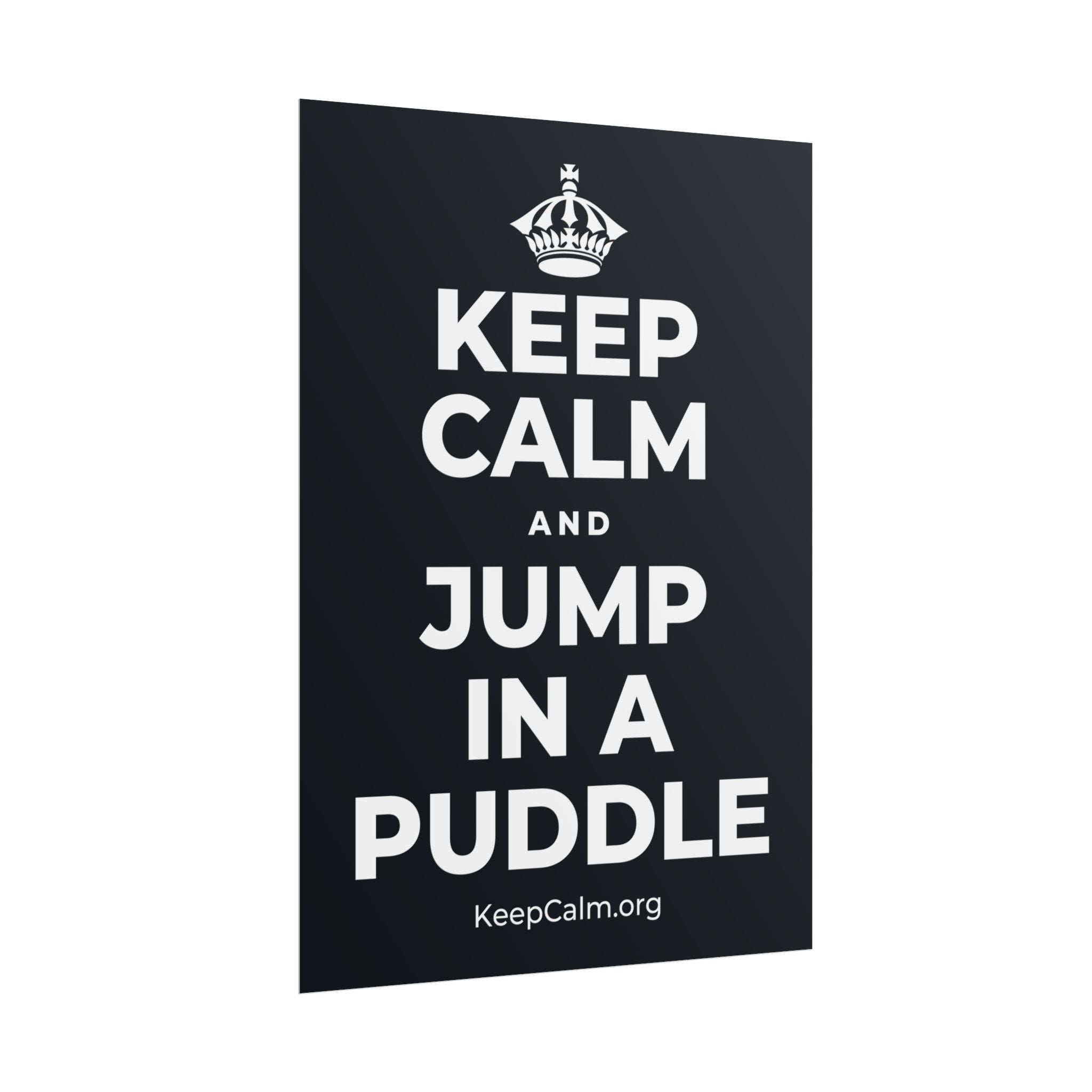 KEEP CALM AND JUMP IN A PUDDLE Poster (Dark)