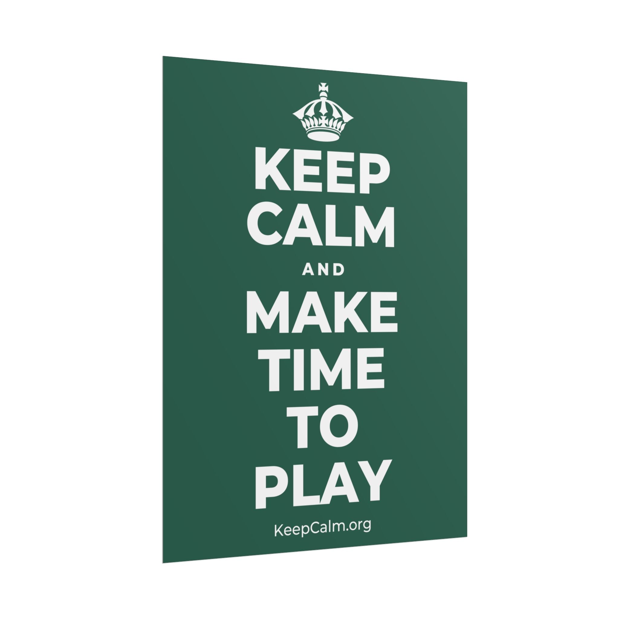 KEEP CALM AND MAKE TIME TO PLAY Poster