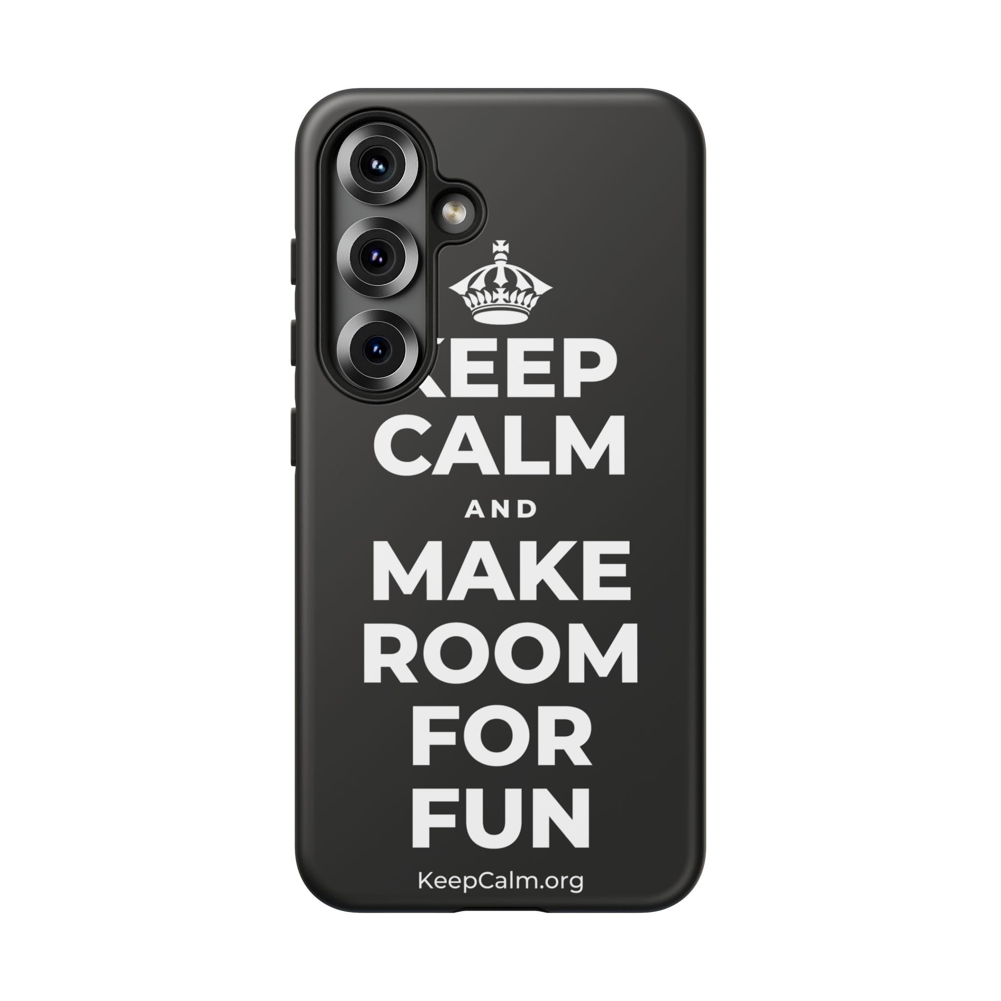 KEEP CALM AND MAKE ROOM FOR FUN Phone Case