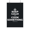 KEEP CALM AND COOK SOMETHING Satin Poster (Dark)
