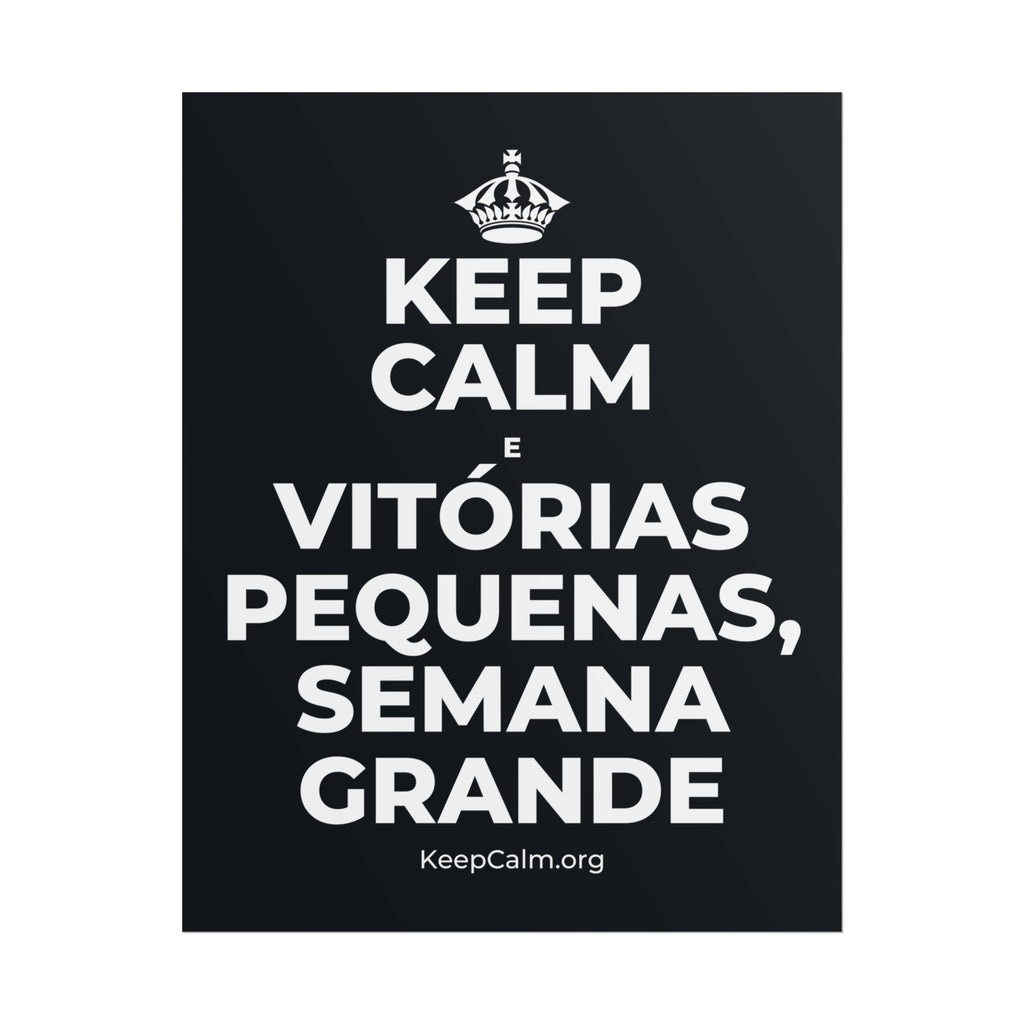 KEEP CALM E VITÓRIAS PEQUENAS, SEMANA GRANDE Poster (Dark)