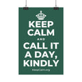 KEEP CALM AND CALL IT A DAY, KINDLY Satin Poster
