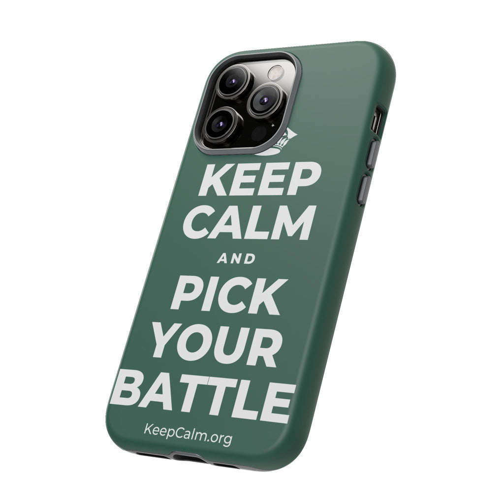 KEEP CALM AND PICK YOUR BATTLE Phone Case