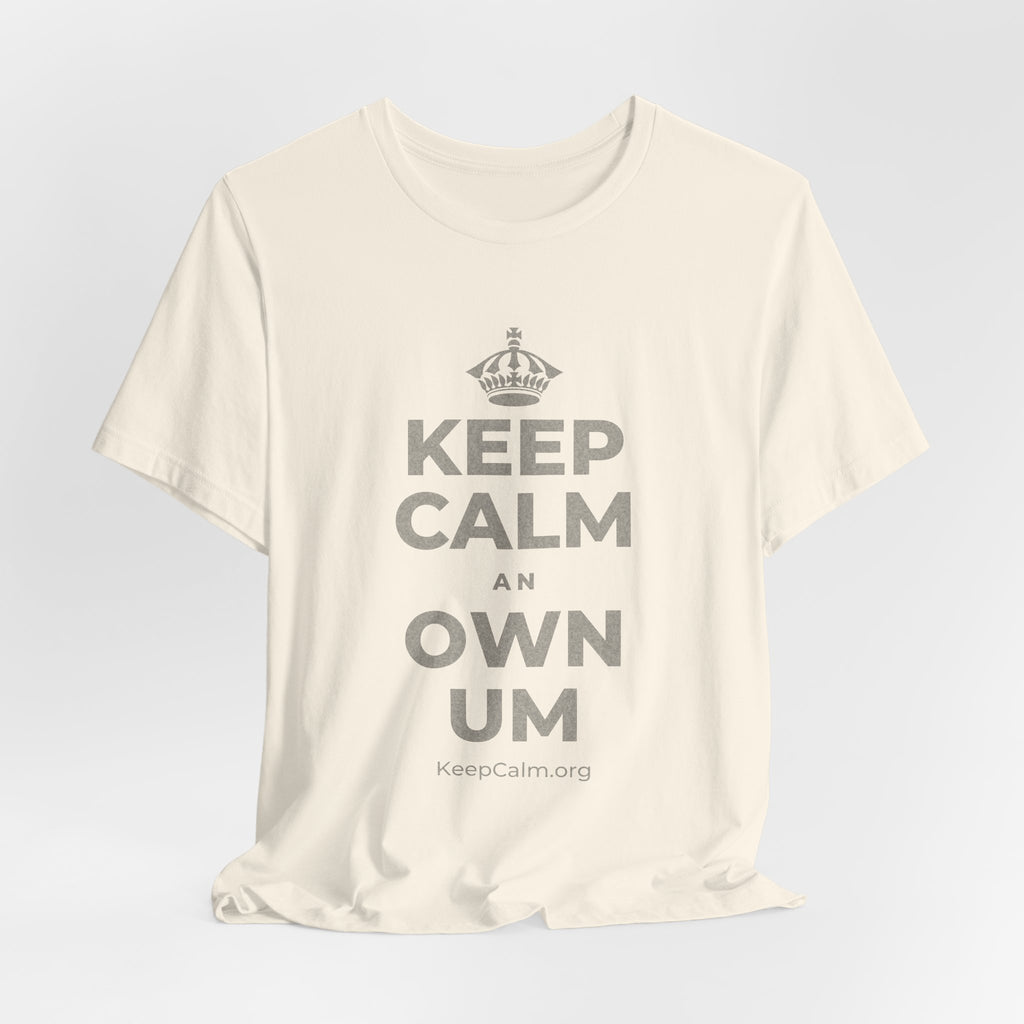 KEEP CALM AN OWN UM T-Shirt (White–Asphalt)