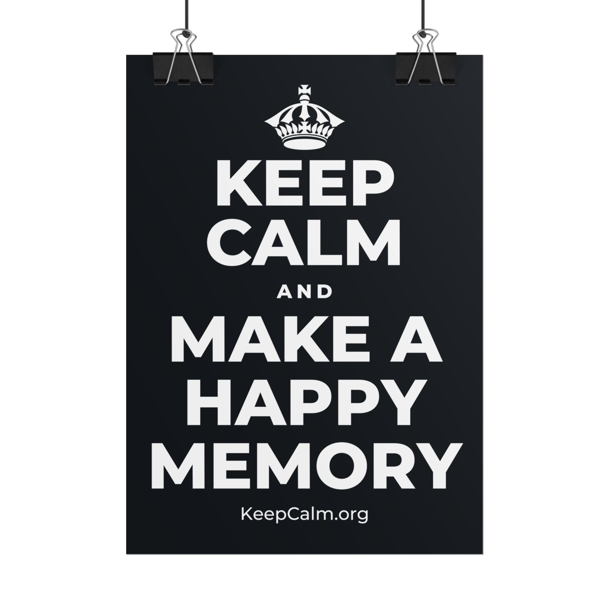KEEP CALM AND MAKE A HAPPY MEMORY Poster (Dark)