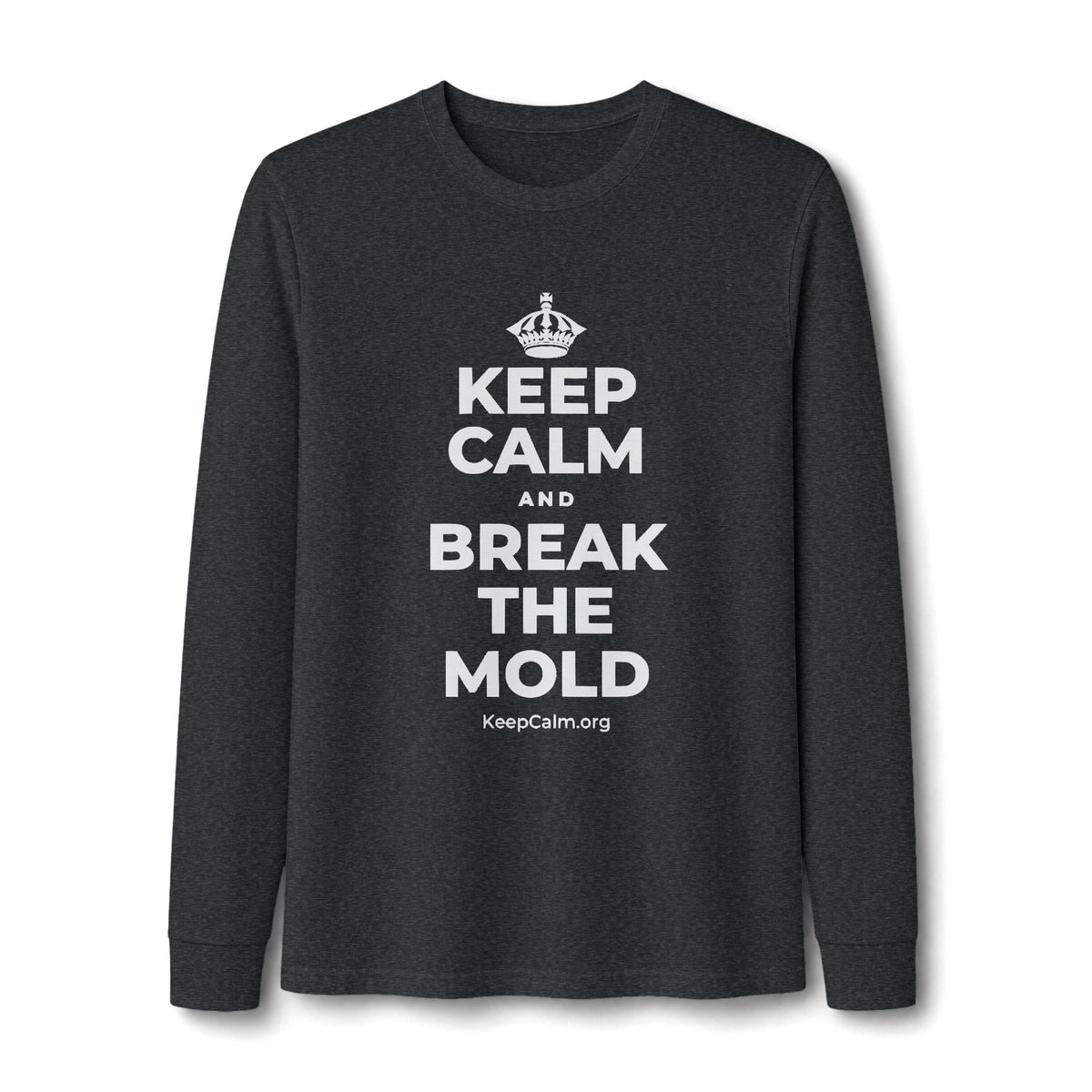 KEEP CALM AND BREAK THE MOLD Long Sleeve Tee