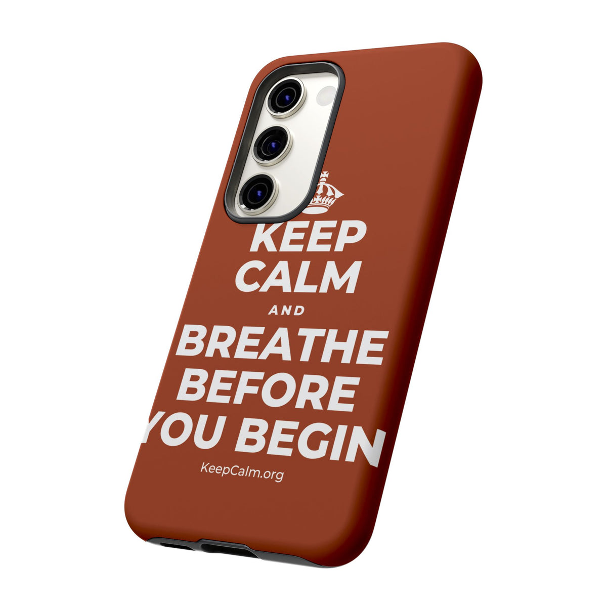 KEEP CALM AND BREATHE BEFORE YOU BEGIN Phone Case