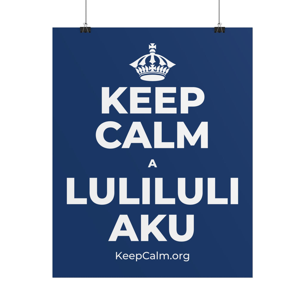 KEEP CALM A LULILULI AKU Poster
